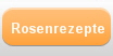 Rosenrezepte